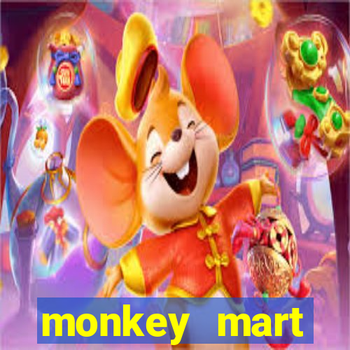 monkey mart dinheiro infinito